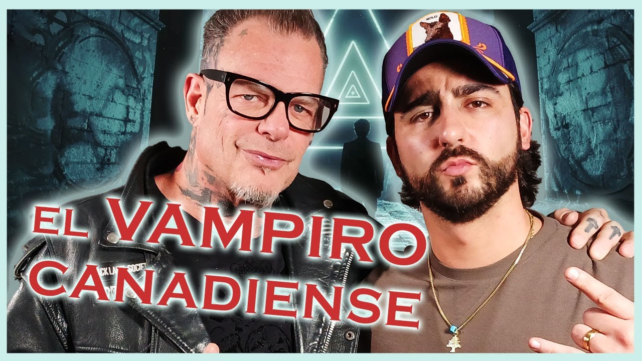 El VAMPIRO CANADIENSE y sus SECRETOS PARANORMALES