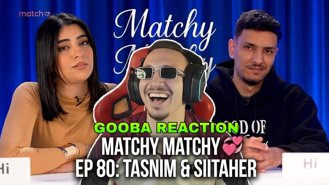 Gooba reaction Matchy Matchy 💞 Ep 80: Tasnim & Siitaher