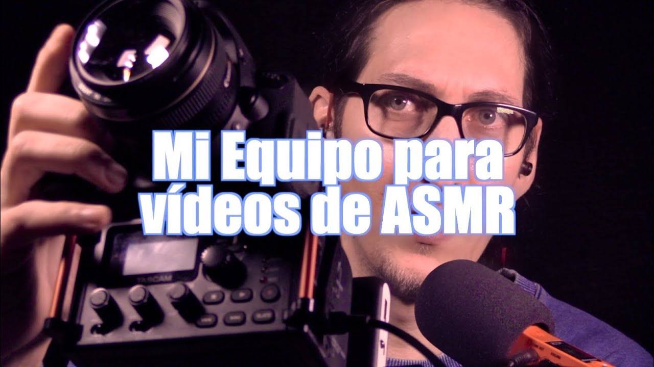 [ASMR Español] MI EQUIPO PARA VÍDEOS ASMR