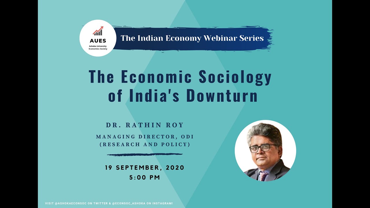 The Economic Sociology of India's Downturn by Rathin Roy | The Indian Economy Webinar Series