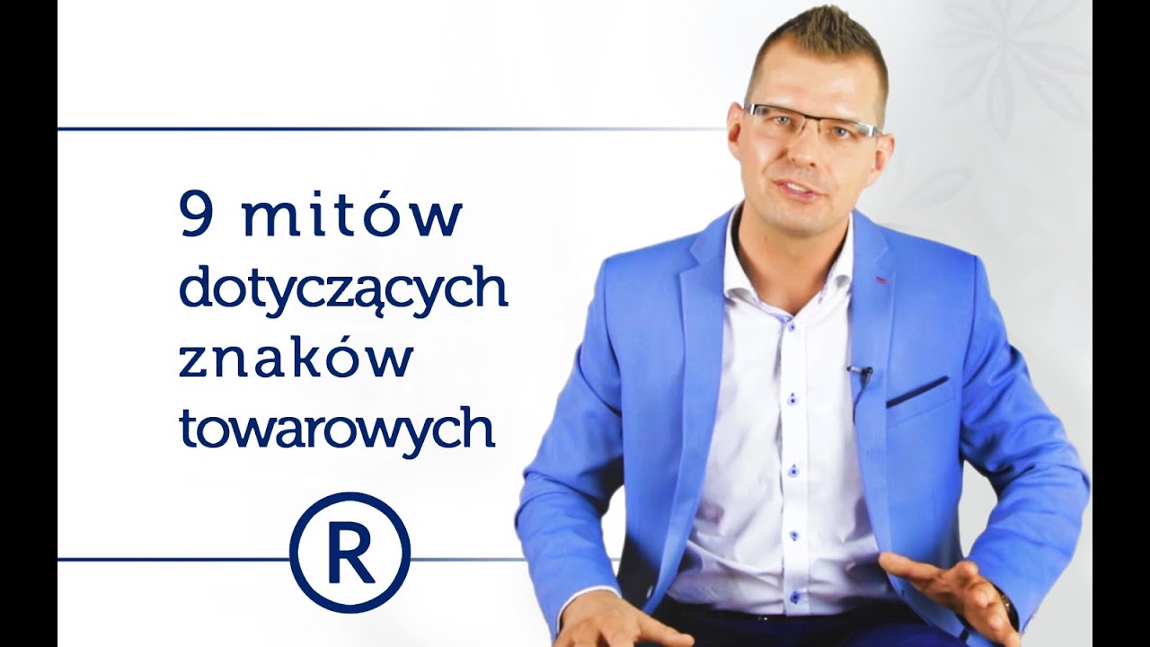 9 mit&oacute;w dotyczących znak&oacute;w towarowych. Prawna ochrona marki odc  40. Rzecznik Patentowy Mikołaj Lech