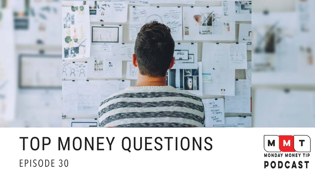 Top Money Questions - Jan 2019 - Episode 30: Monday Money Tip Podcast