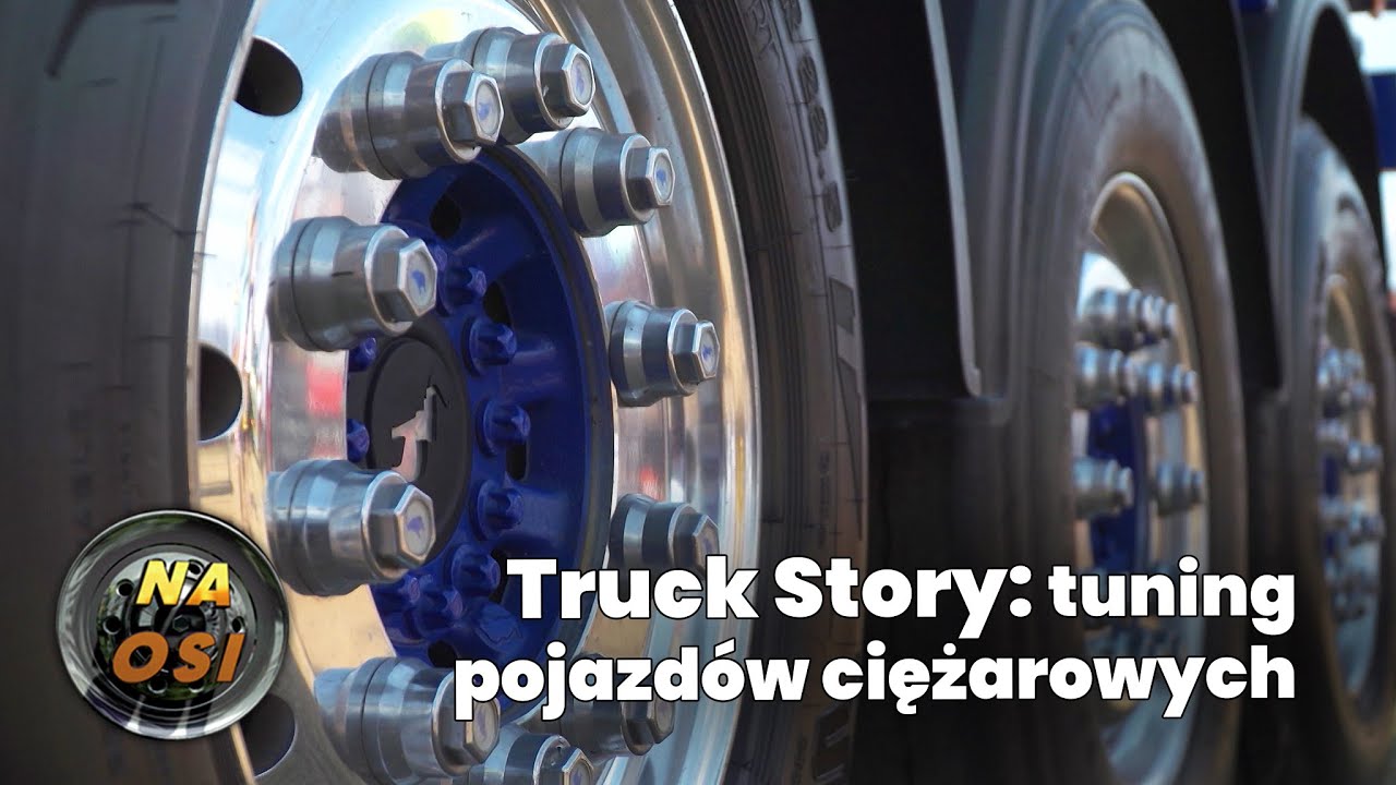 Truck Story: tuning pojazdów ciężarowych na podstawie Master Truck Show [Na Osi 969]