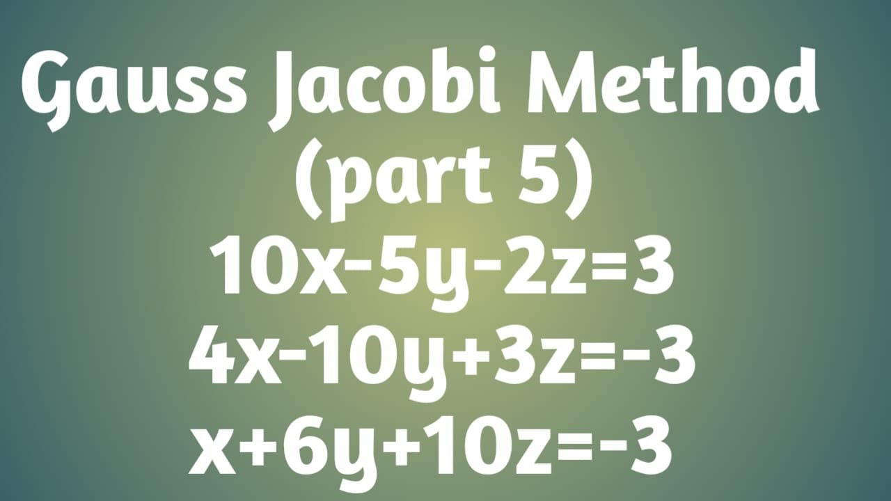 Gauss Jacobi Method || 10x-5y-2z=3,4x-10y+3z=-3,x+6y+10z=-3 || part 5||