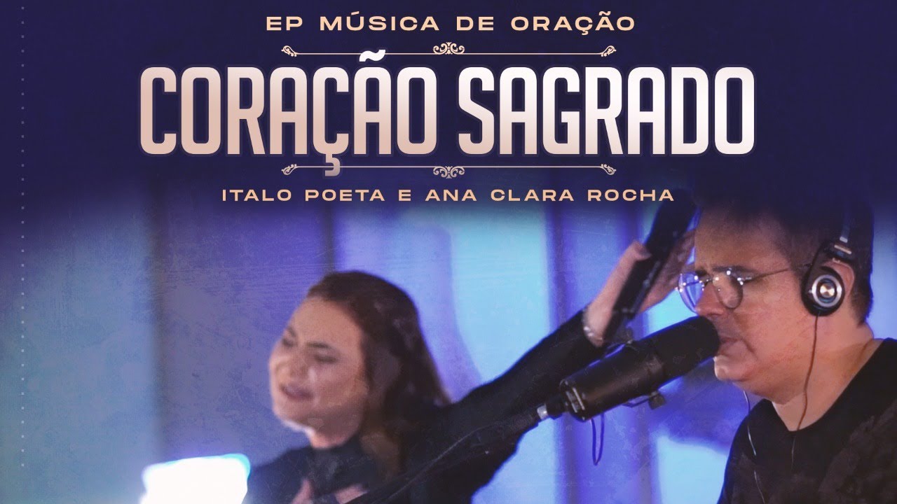 CORAÇÃO SAGRADO - ANA CLARA ROCHA E ITALO POETA - ÁLBUM MÚSICA DE ORAÇÃO