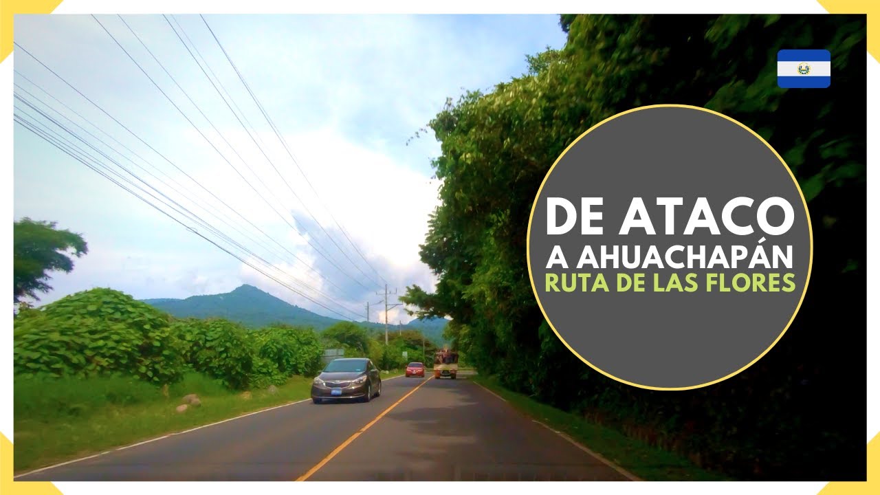 Manejando por la RUTA DE LAS FLORES desde ATACO hacia AHUACHAPAN - EL SALVADOR 2023