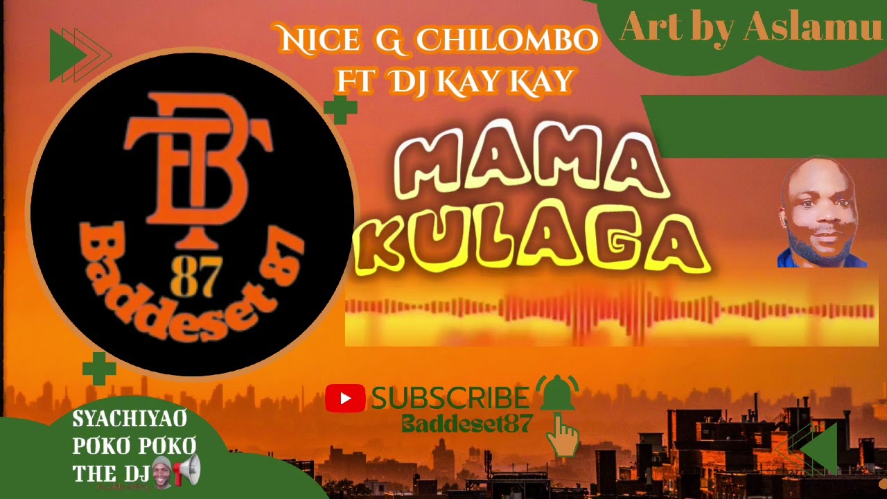 Nice G Chilombo Ft Dj Kay Kay_Mama Kulaga(Official Audio) Baddeset87