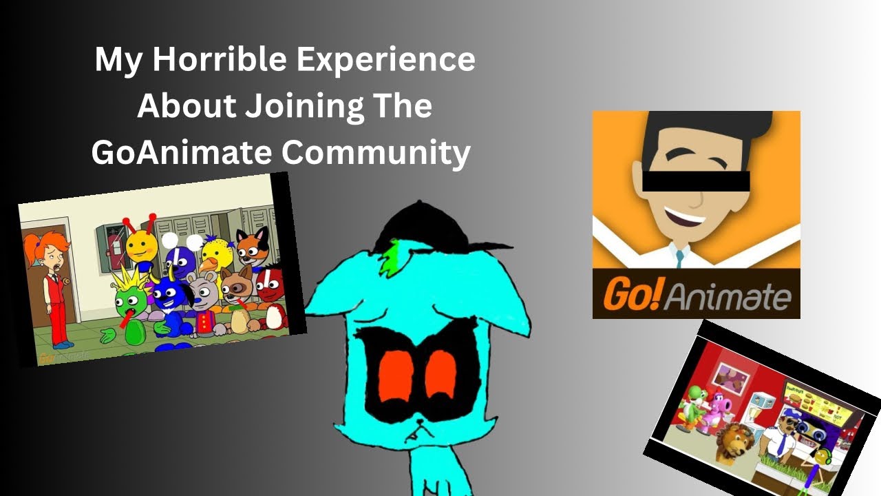 My Horrible Experience About Joining The GoAnimate Community.