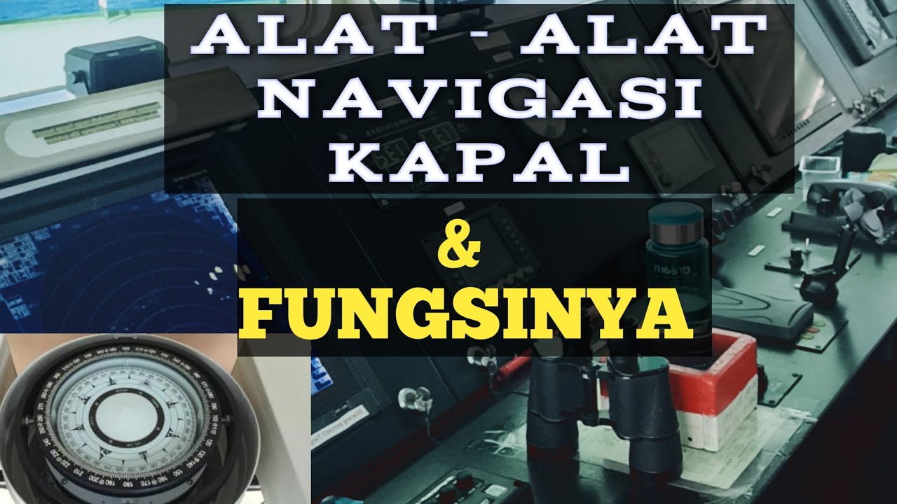 Alat alat Navigasi Kapal Dan Fungsinya