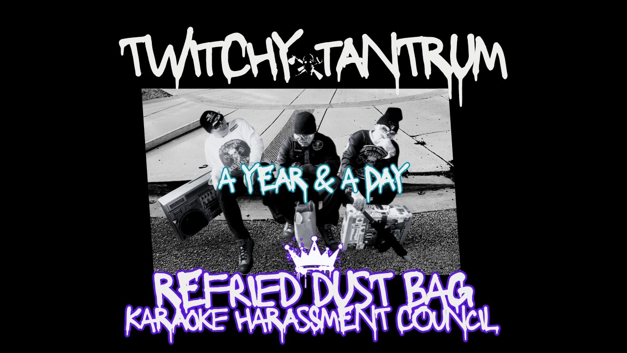 TWITCHY TANTRUM - A YEAR & A DAY