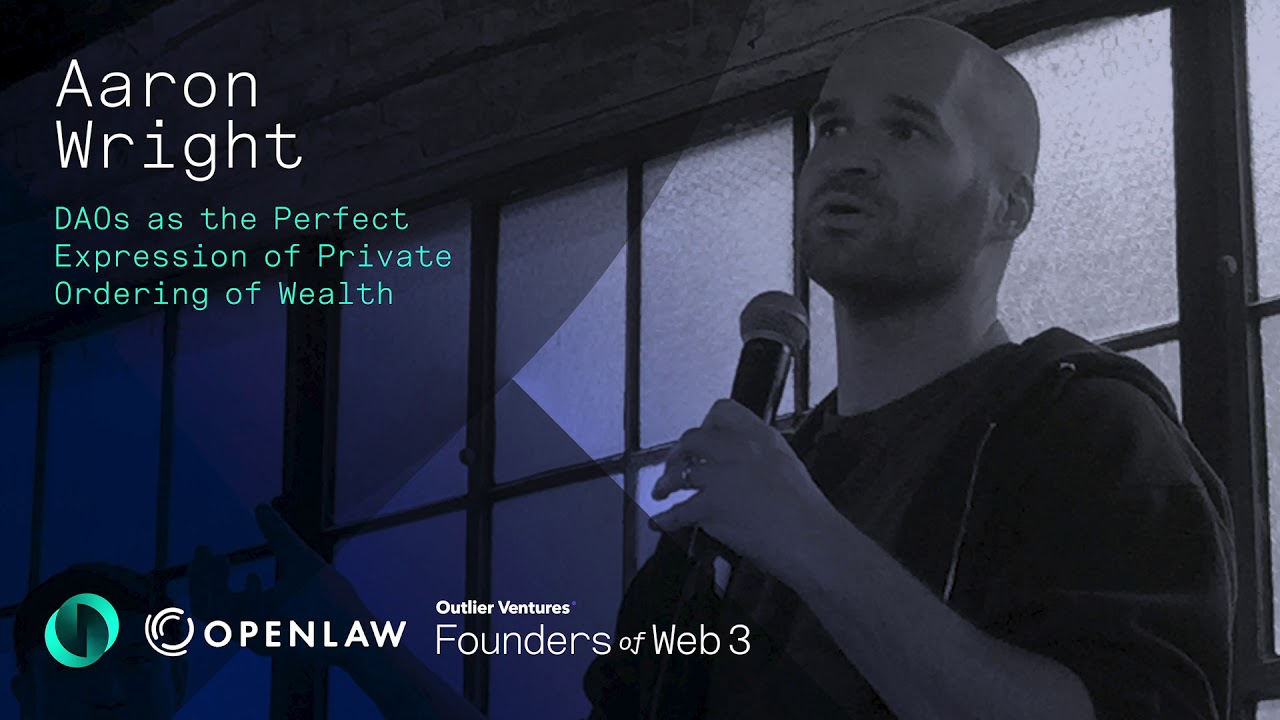 DAOs as the Perfect Expression of Private Ordering of Wealth, by Aaron Wright of Open Law