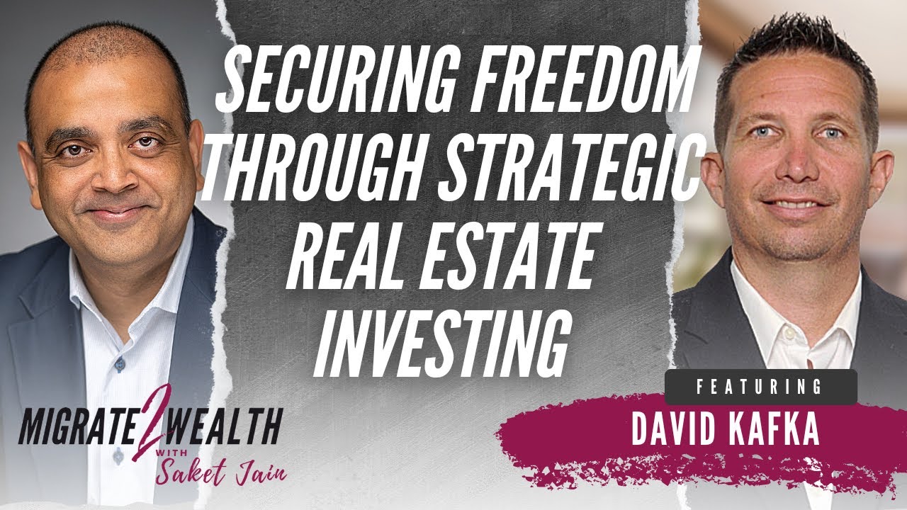 Securing Freedom Through Strategic Real Estate Investing - David Kafka