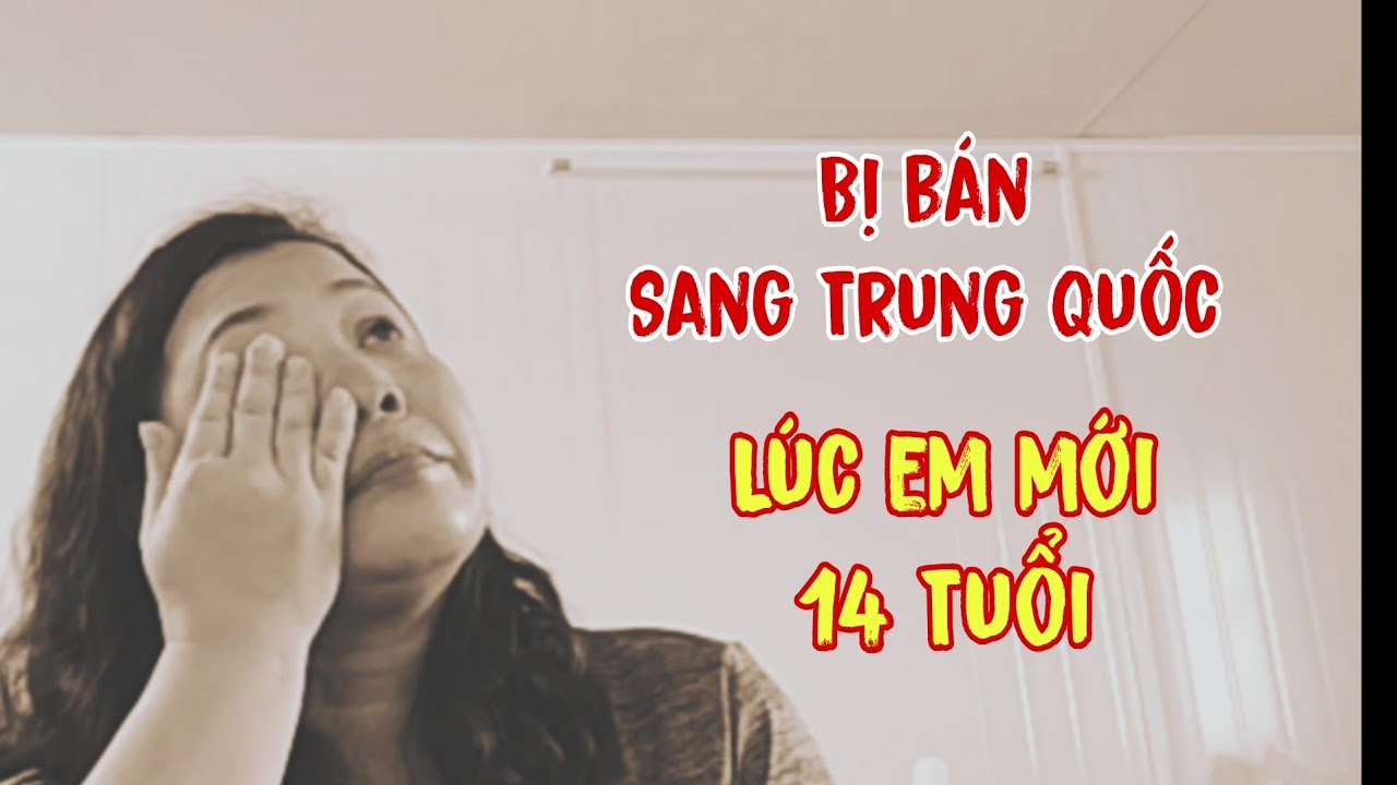 Thiếu nữ bị bán sang Trung Quốc cầu cứu. Muốn tìm về gia đình ở Việt Nam. Mong CĐ giúp đỡ.