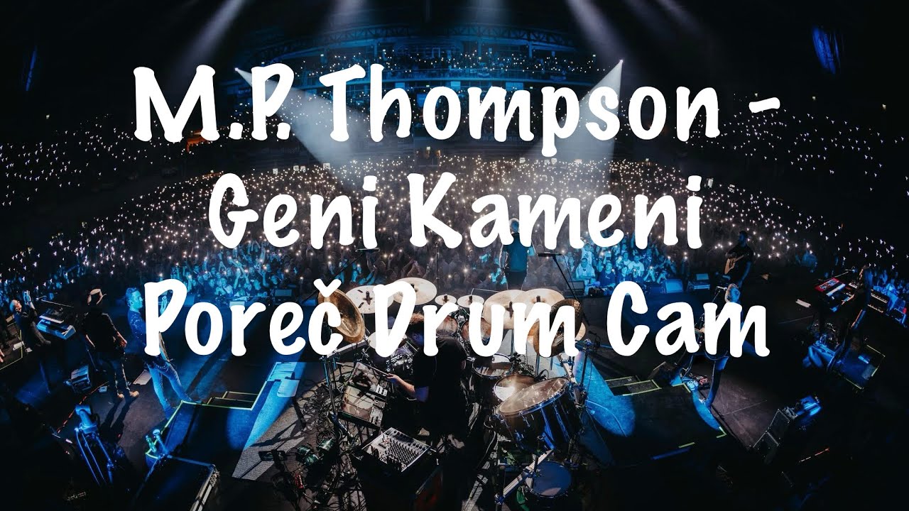 M.P. Thompson - Geni Kameni | Poreč Drum Cam