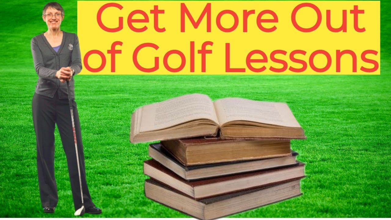 Get more out of your golf lessons
