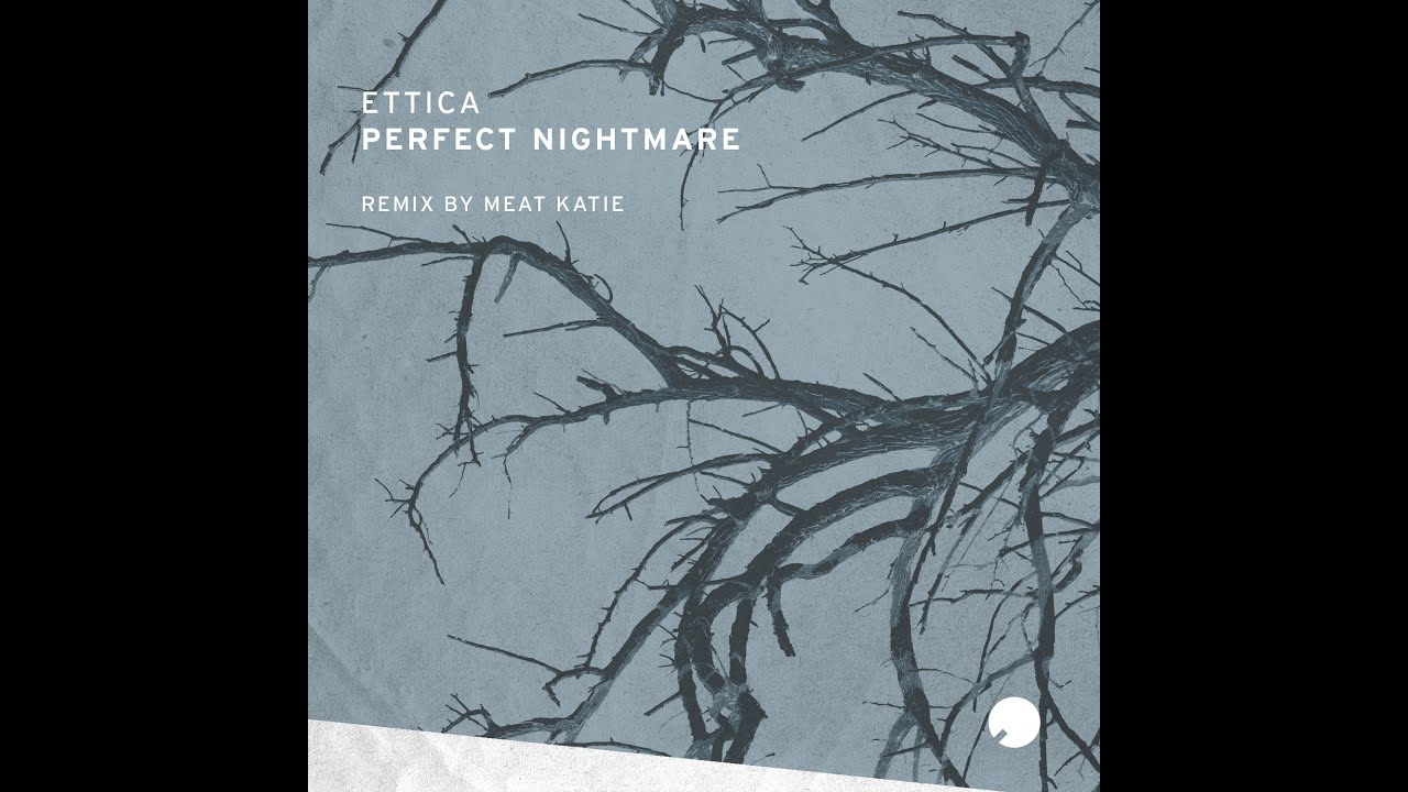 Ettica  - 'Perfect Nightmare'  (Meat Katie Remix)   Lowering The Tone