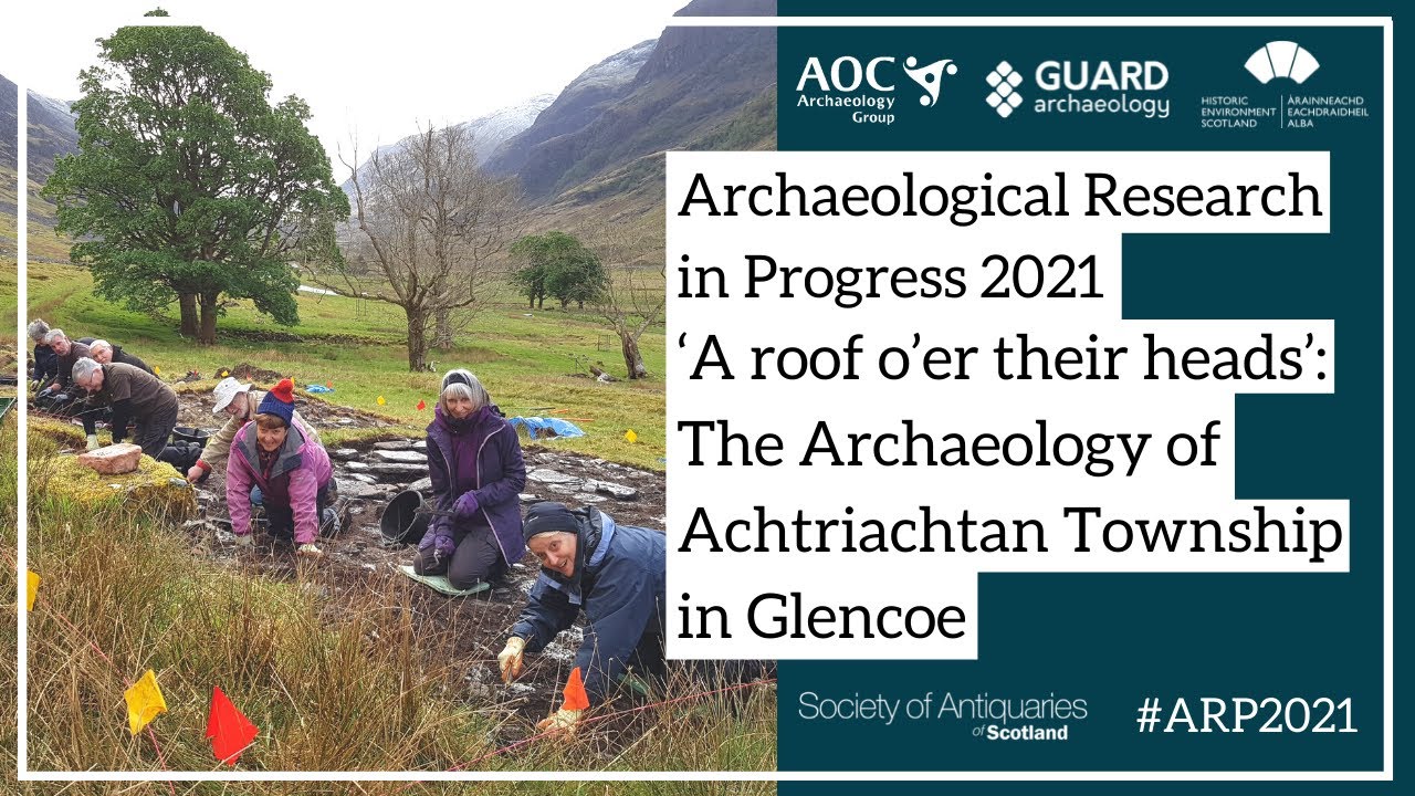 ‘A roof o’er their heads’: The Archaeology of Achtriachtan Township in Glencoe | ARP 2021