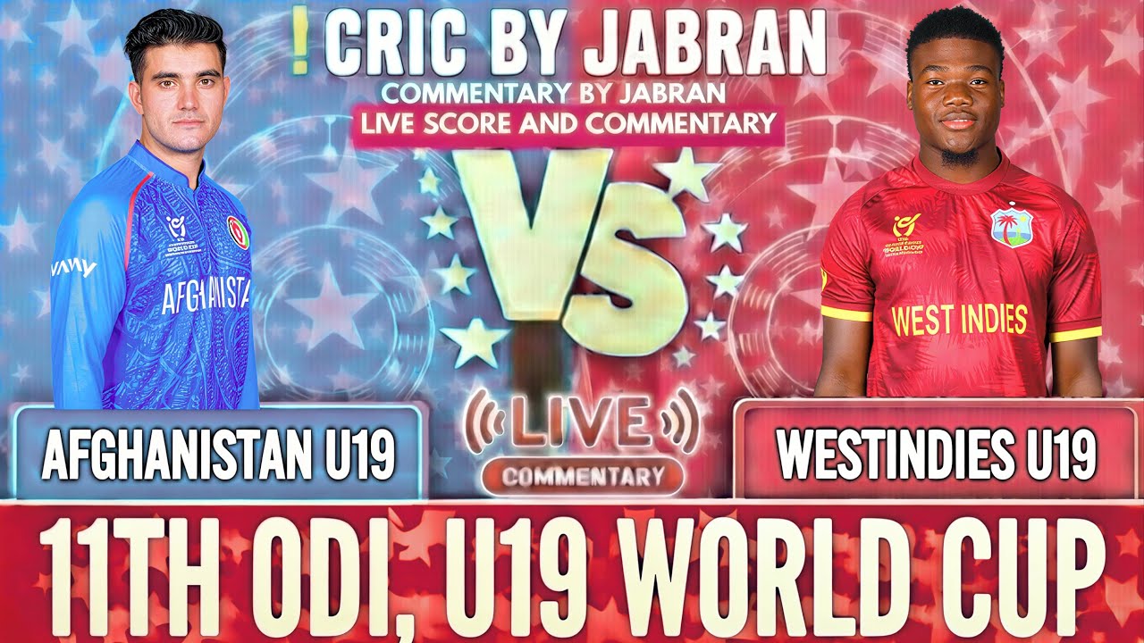 Afghanistan U19 vs West Indies U19 Live Score and Commentary | AFG U19 vs WI U19 World cup match