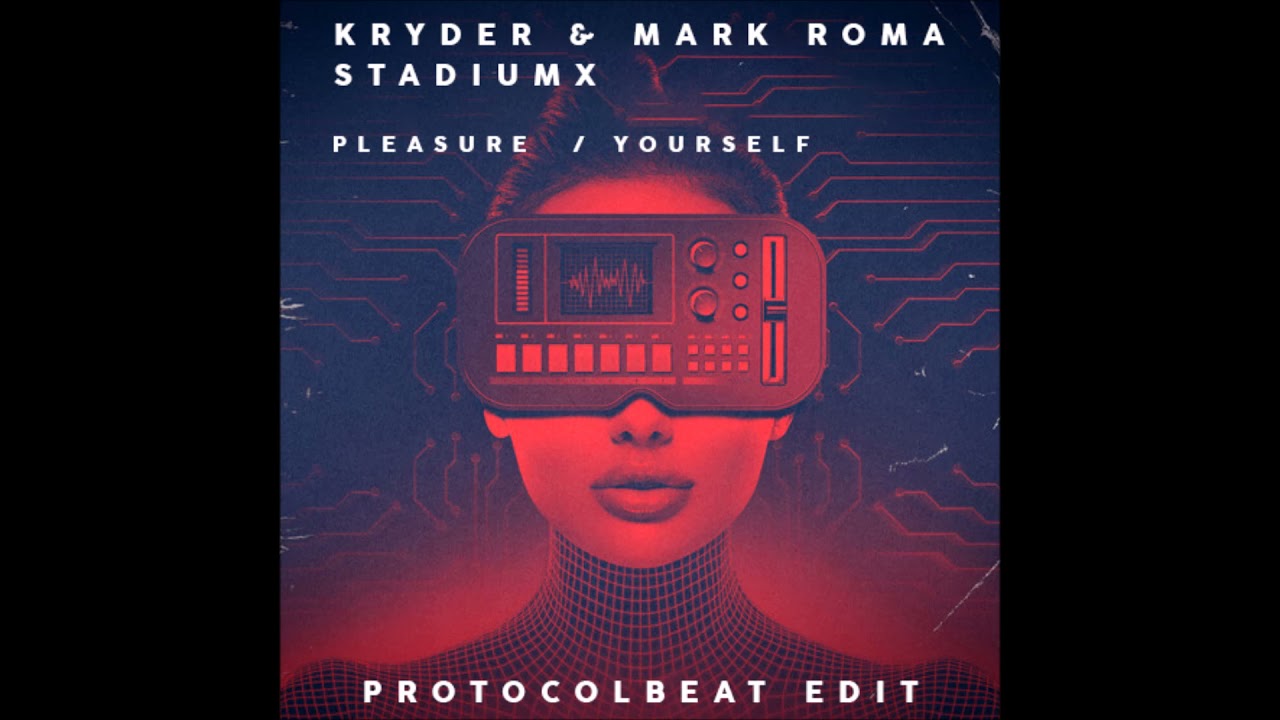 Kryder & Mark Roma & Stadiumx - Pleasure Yourself (Protocolbeat edit)