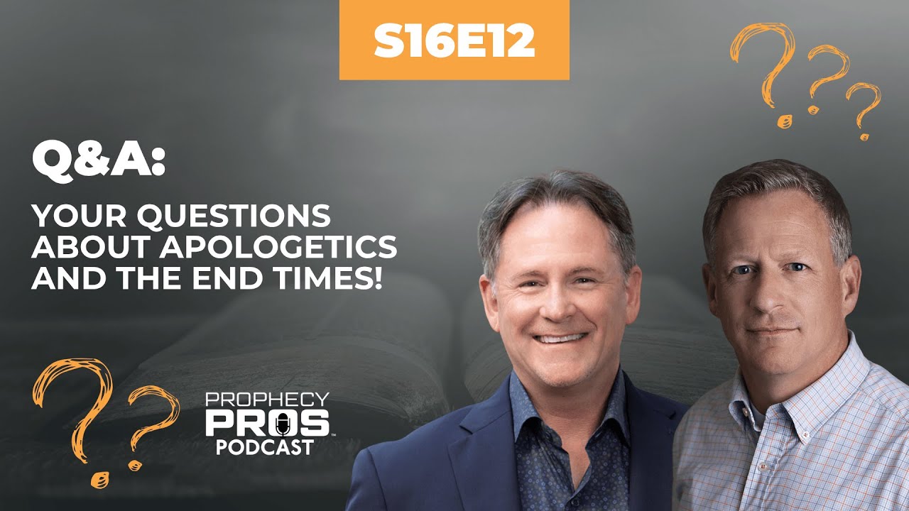 Season 16, Episode 12: Q&A: Your Questions About Apologetics and the End Times!