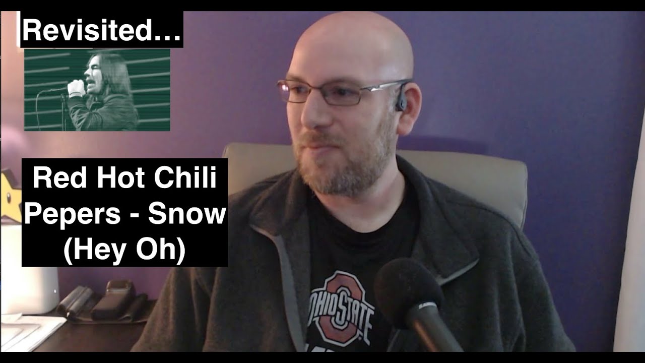 Revisited... Red Hot Chili Peppers - Snow (Hey Oh)