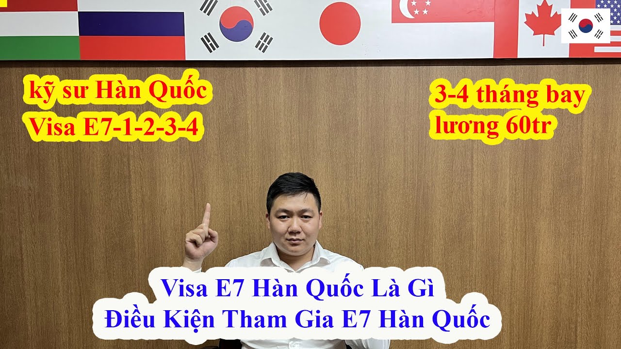 Visa E7 H&agrave;n Quốc L&agrave; G&igrave; || Điều Kiện Tham Gia E7 H&agrave;n Quốc