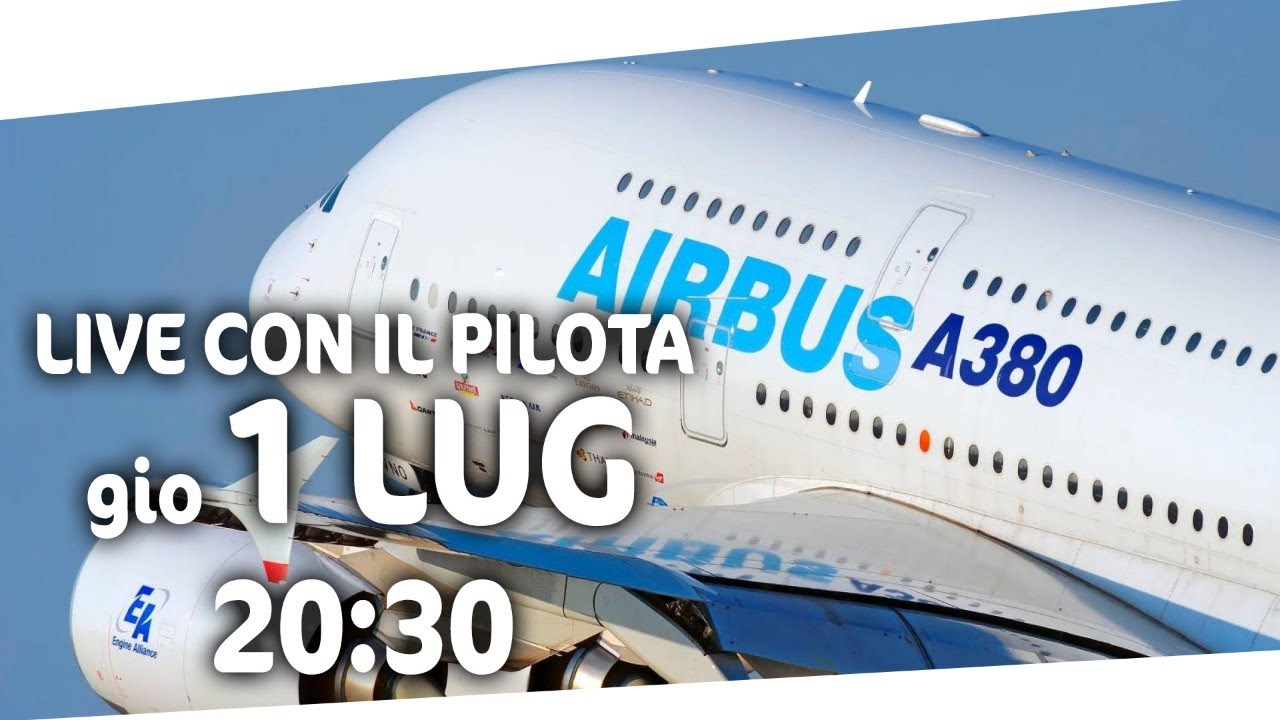 LIVE col pilota di Airbus A380 - chiacchierata con Stefano