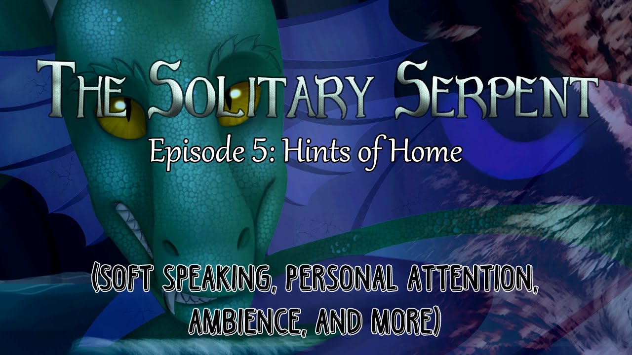 [ASMR] {The Solitary Serpent, 5} Hints of Home