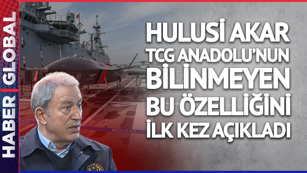 Hulusi Akar TCG Anadolu'nun Bilinmeyen O Özelliğini İlk Kez Açıkladı