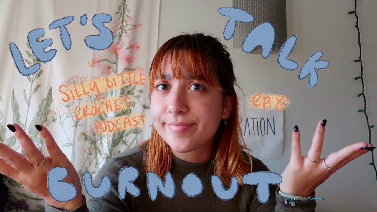 let's talk crochet burnout 🧶//silly little crochet pod ep. 6
