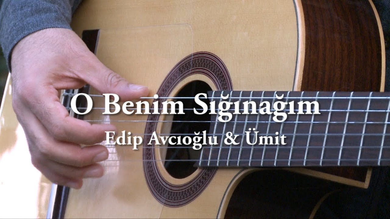 O Benim Sığınınağım - Edip Avcıoğlu & Ümit