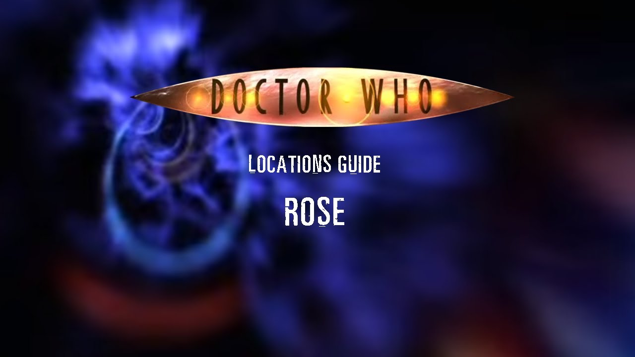 105. Doctor Who Locations Guide - Rose