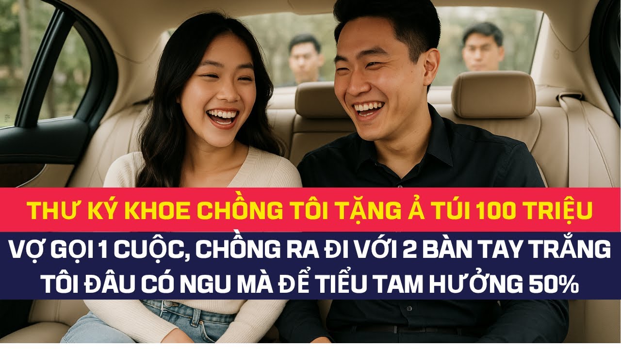 Thư k&yacute; khoe chồng t&ocirc;i tặng ả t&uacute;i x&aacute;ch 100 triệu, t&ocirc;i gọi 1 c&uacute;, hắn tay trắng rời đi, ả c&ograve;n c&aacute;i nịt