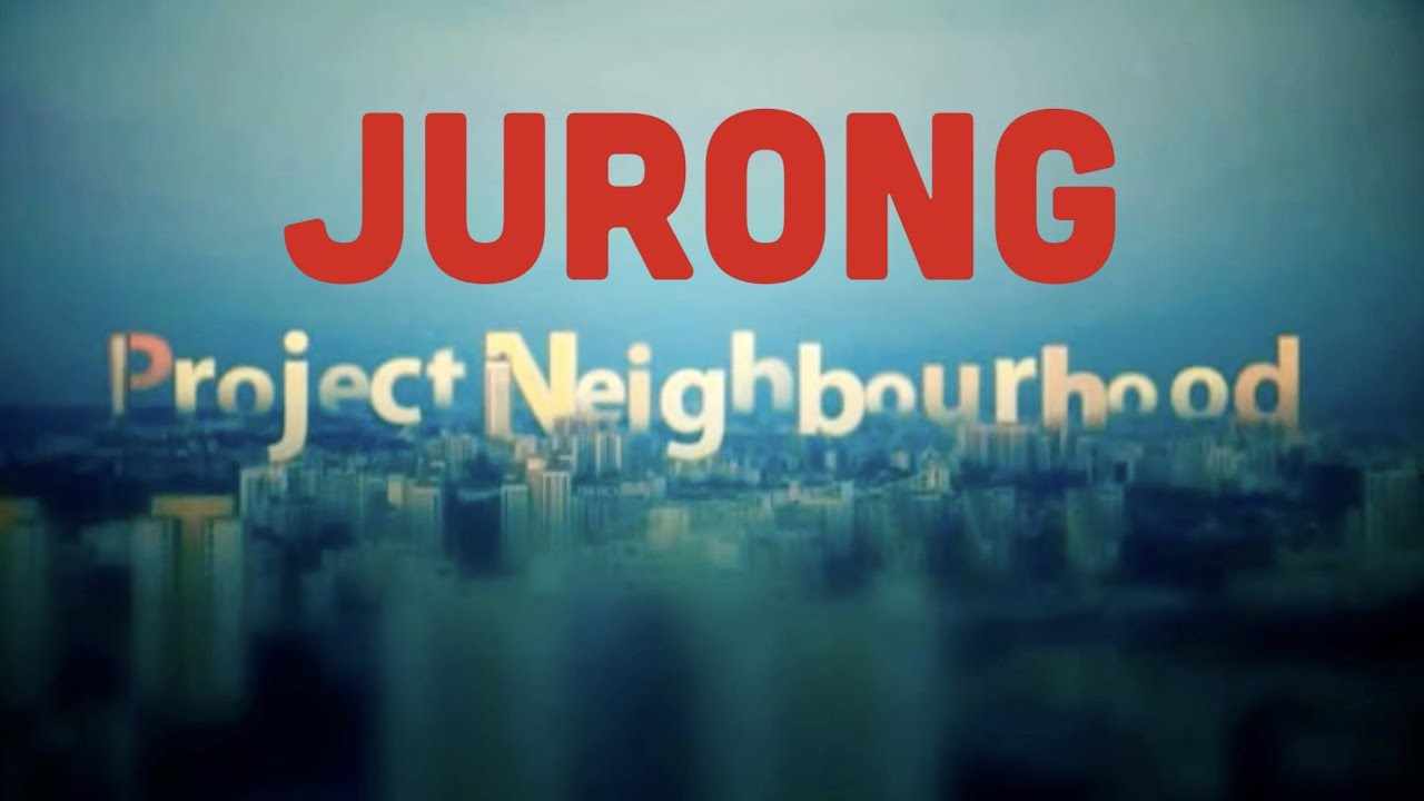 Project Neighbourhood JURONG