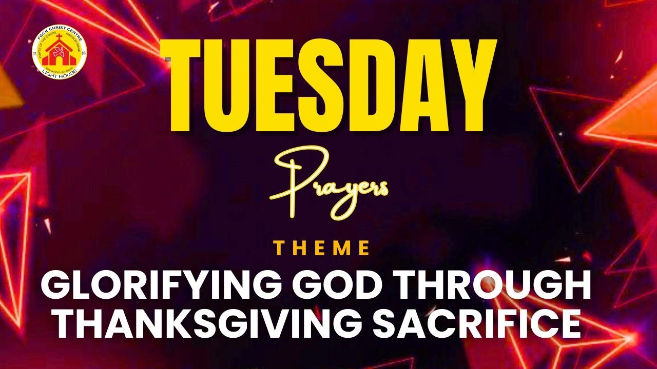 Tuesday Prayer Service  ||  Glorifying God through Thanksgiving sacrifice