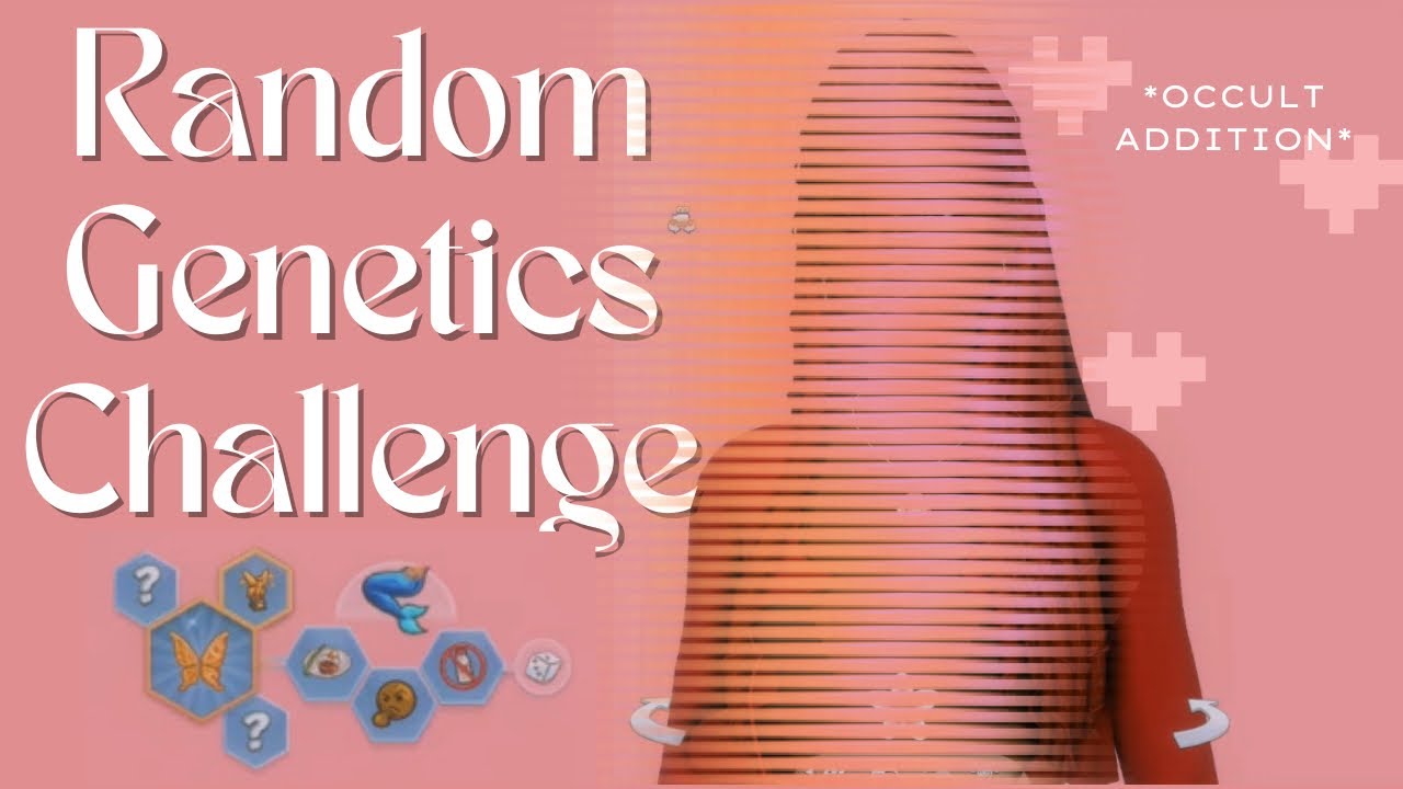 RANDOM GENETICS CHALLENGE✨{OCCULT ADDITION}