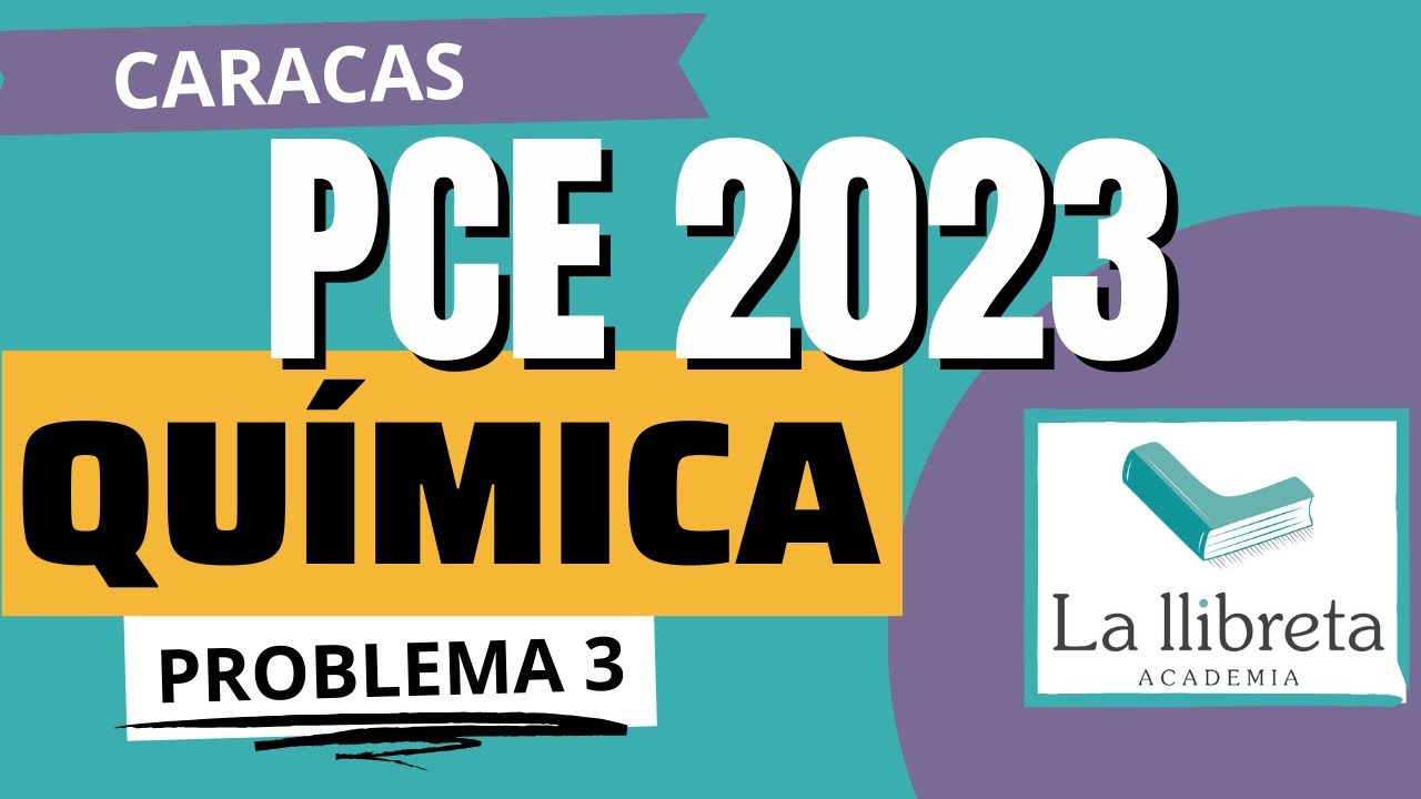 ✅ Resolución Examen PCE_2023 de Química CARACAS. Problema 3