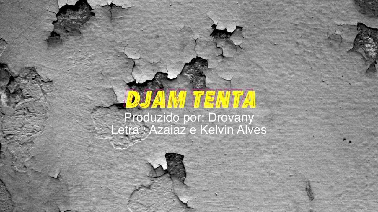 AZAIAZ  Djam tenta ft Kelvin alves  CABOZOUK