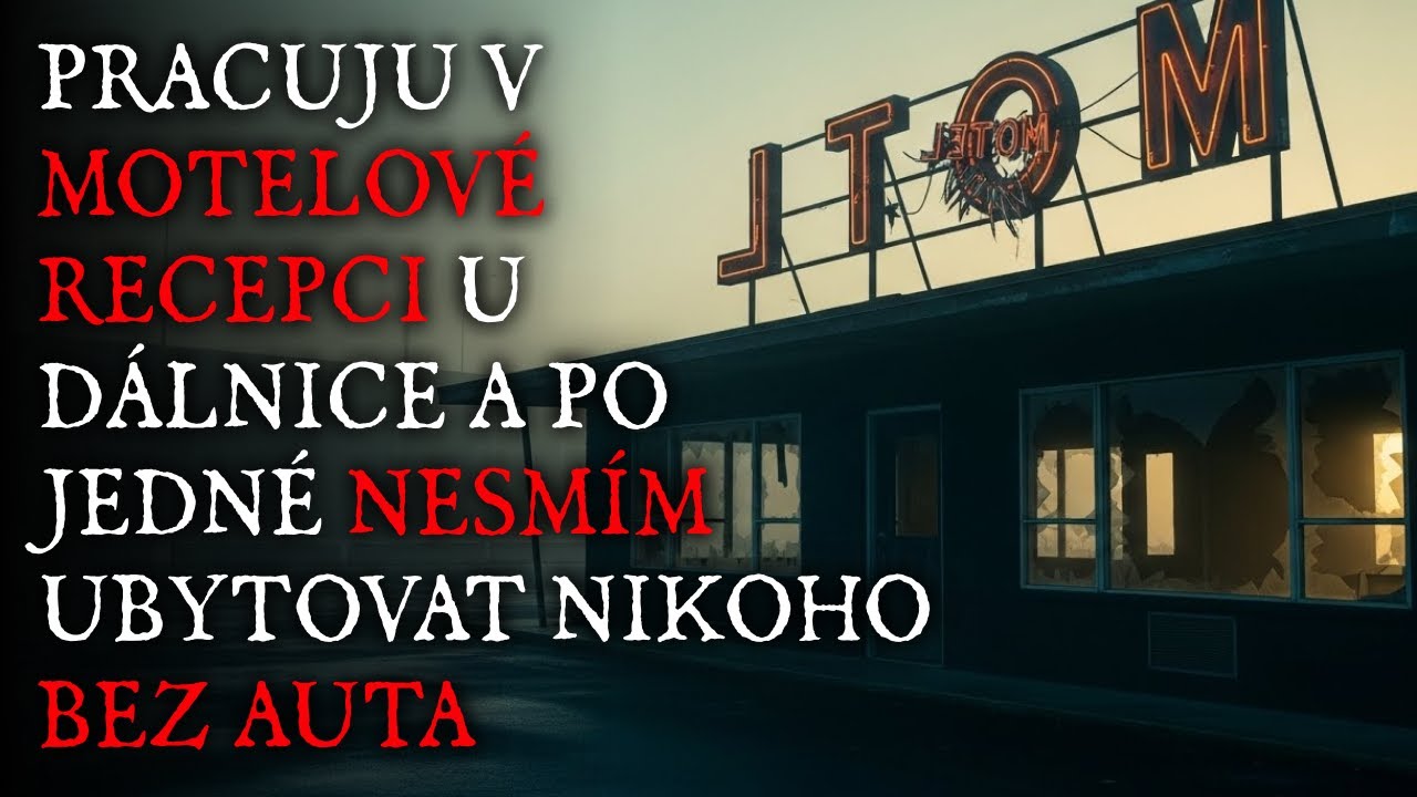 Pracuju v motelové recepci u dálnice a po jedné nesmím ubytovat nikoho bez auta - Creepypasta CZ