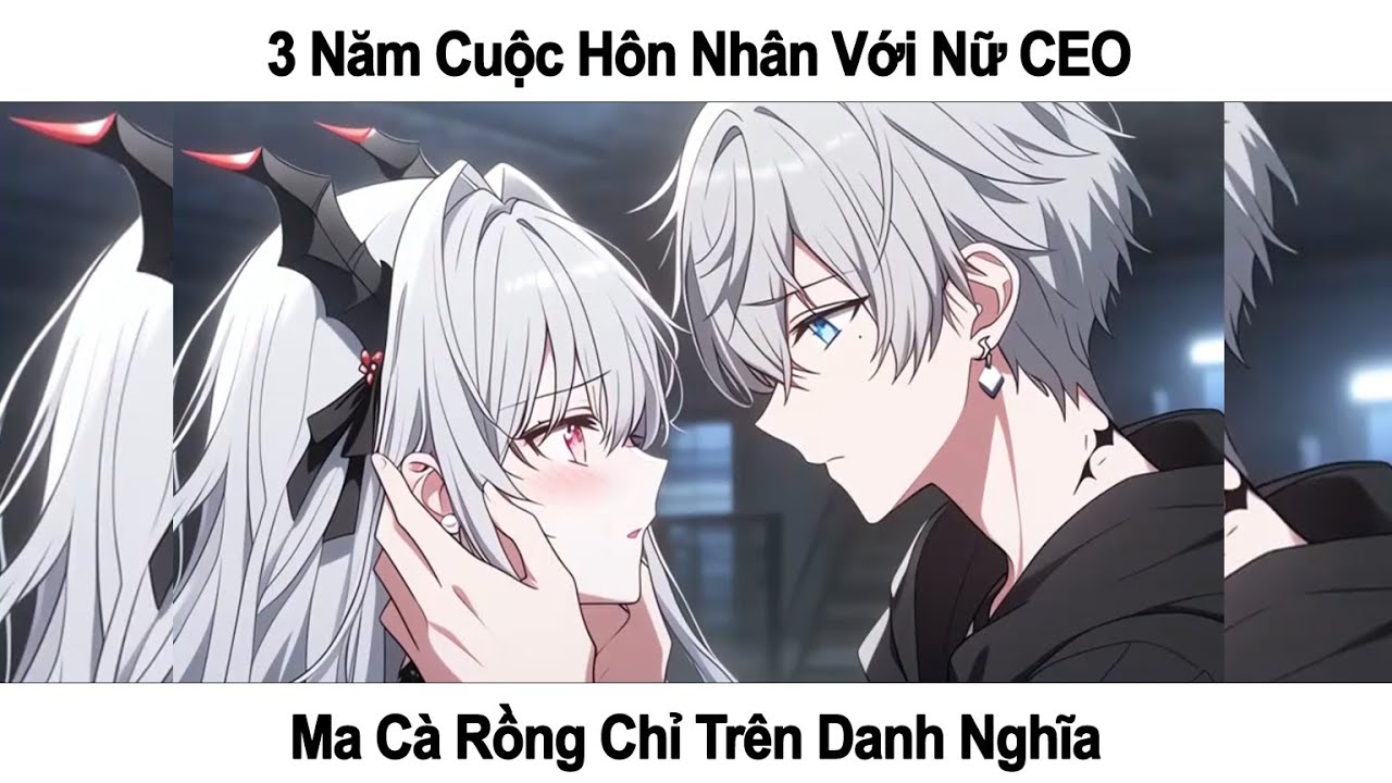 [FULL] – 3 NĂM CUỘC HÔN NHÂN VỚI NỮ CEO MA CÀ RỒNG CHỈ TRÊN DANH NGHĨA