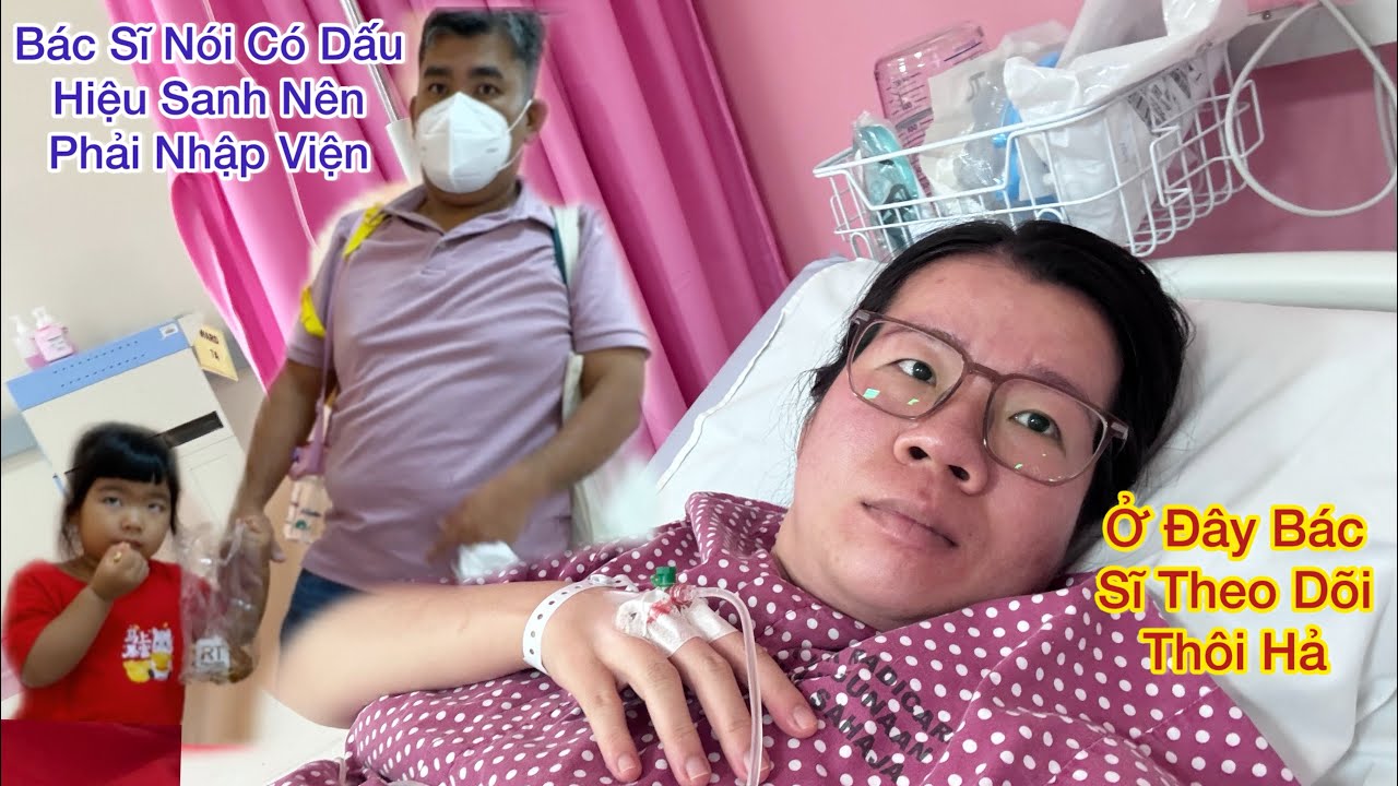 200 : Đi Bệnh Viện Khám Bác Sĩ Bắt Buộc Phải Nhập Viện, Bầu Lần 2 Nguyên Có Dấu Hiệu Sanh Ở Tuần 36