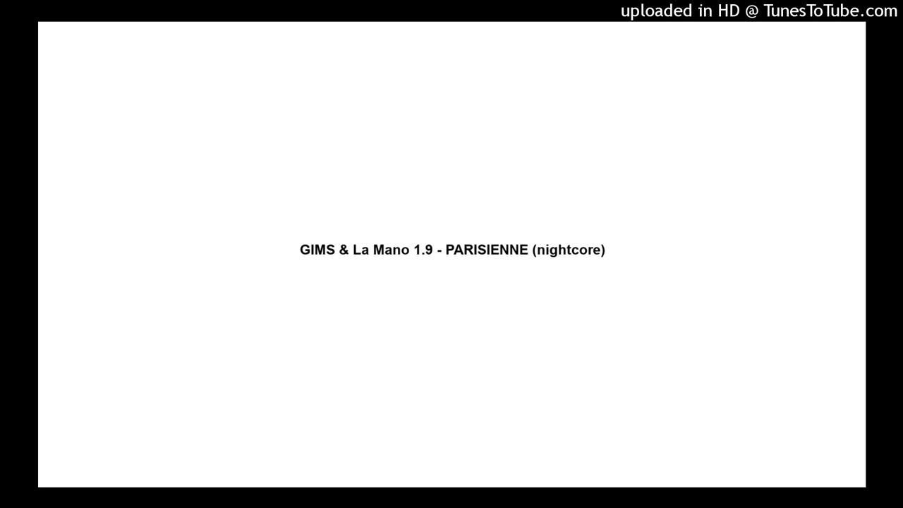 GIMS & La Mano 1.9 - PARISIENNE (nightcore)