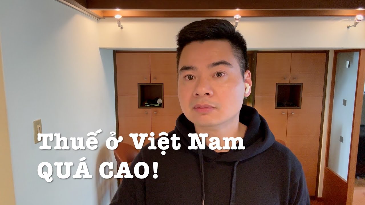 Từng đóng thuế ở Mỹ nhưng vẫn sốc với mức thuế ở Việt Nam