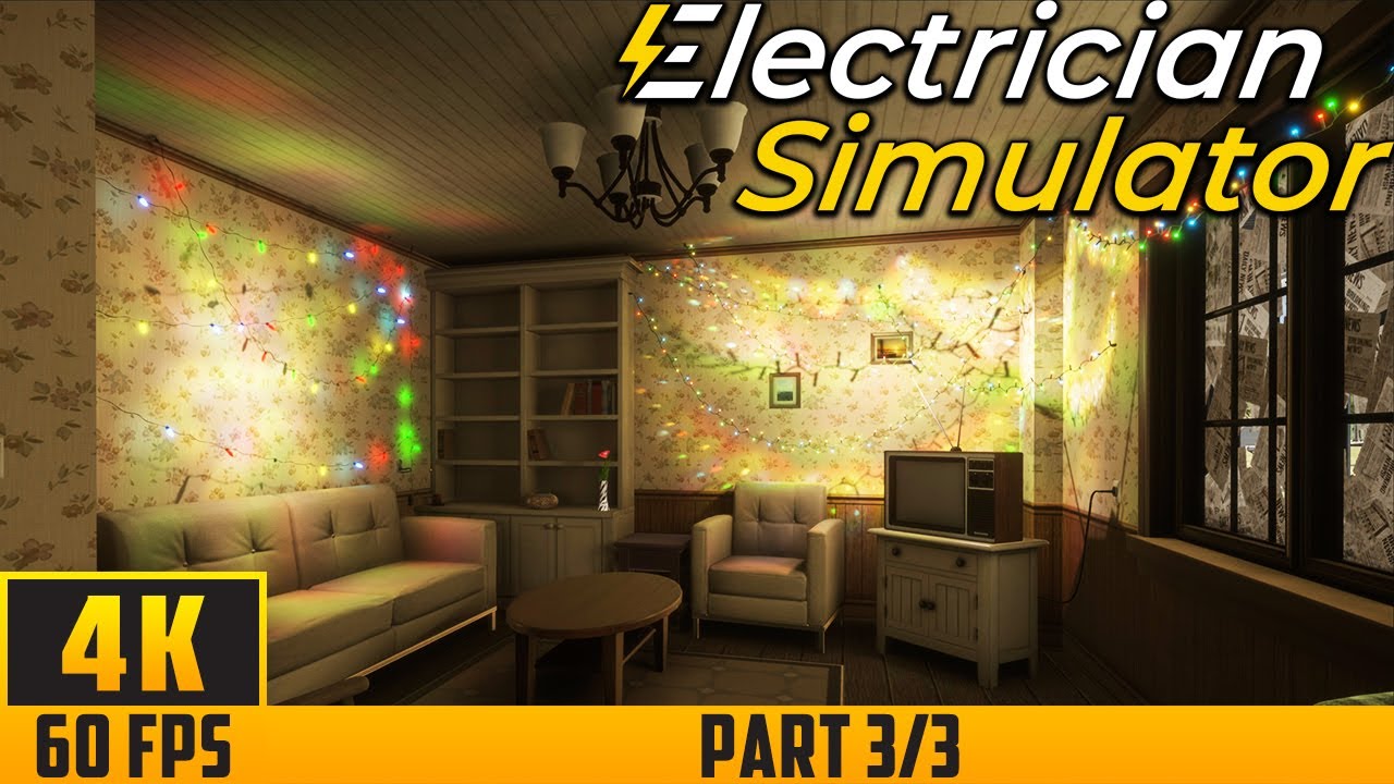 Electrician Simulator - Walkthrough Game - Part 3/3 (4K 60FPS) No Commentary