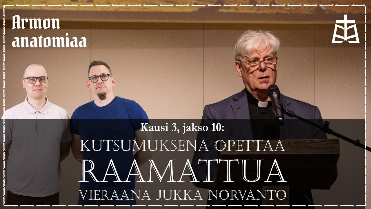 Kutsumuksena opettaa Raamattua – Vieraana Jukka Norvanto
