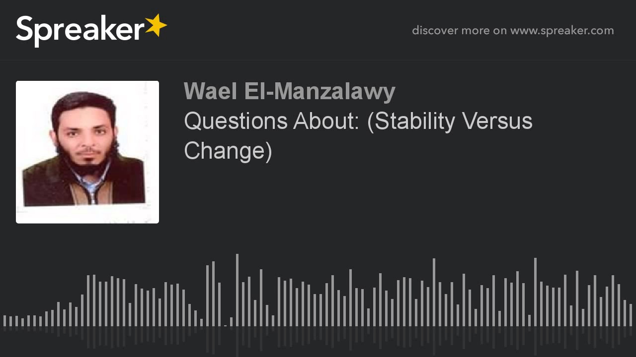 Questions About: (Stability Versus Change)