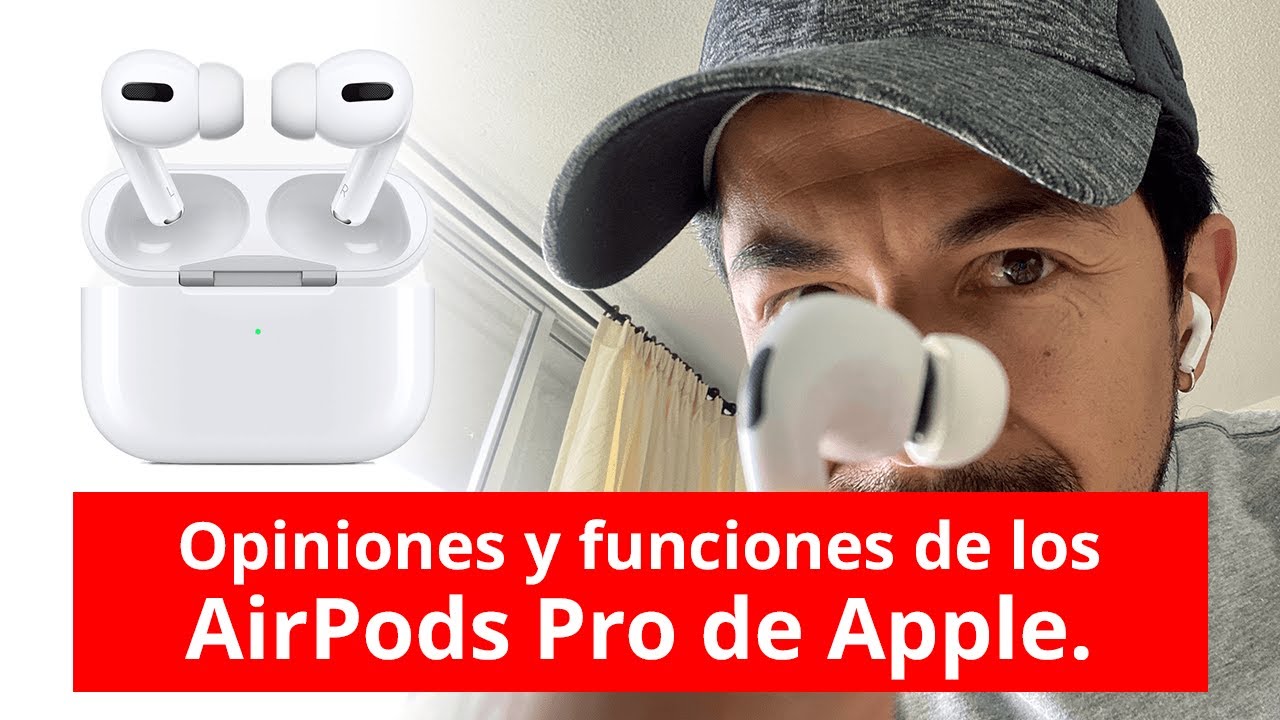 Opiniones y review de los AirPods Pro de Apple.