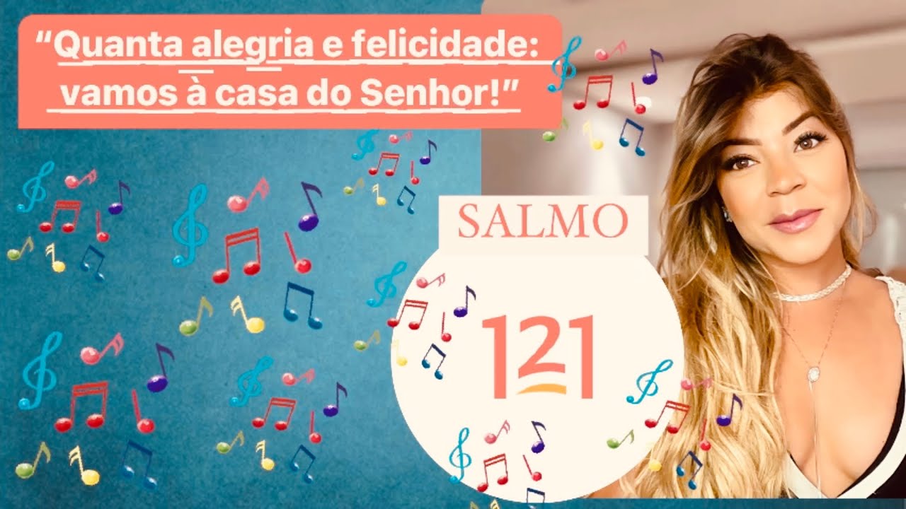 Salmo 121 - Quanta alegria e felicidade: vamos à casa do Senhor! - Talitta Di Martino