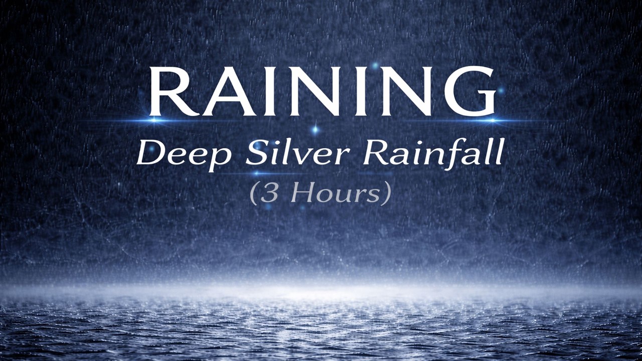 Raining-Deep Silver Rainfall (3 Hours)