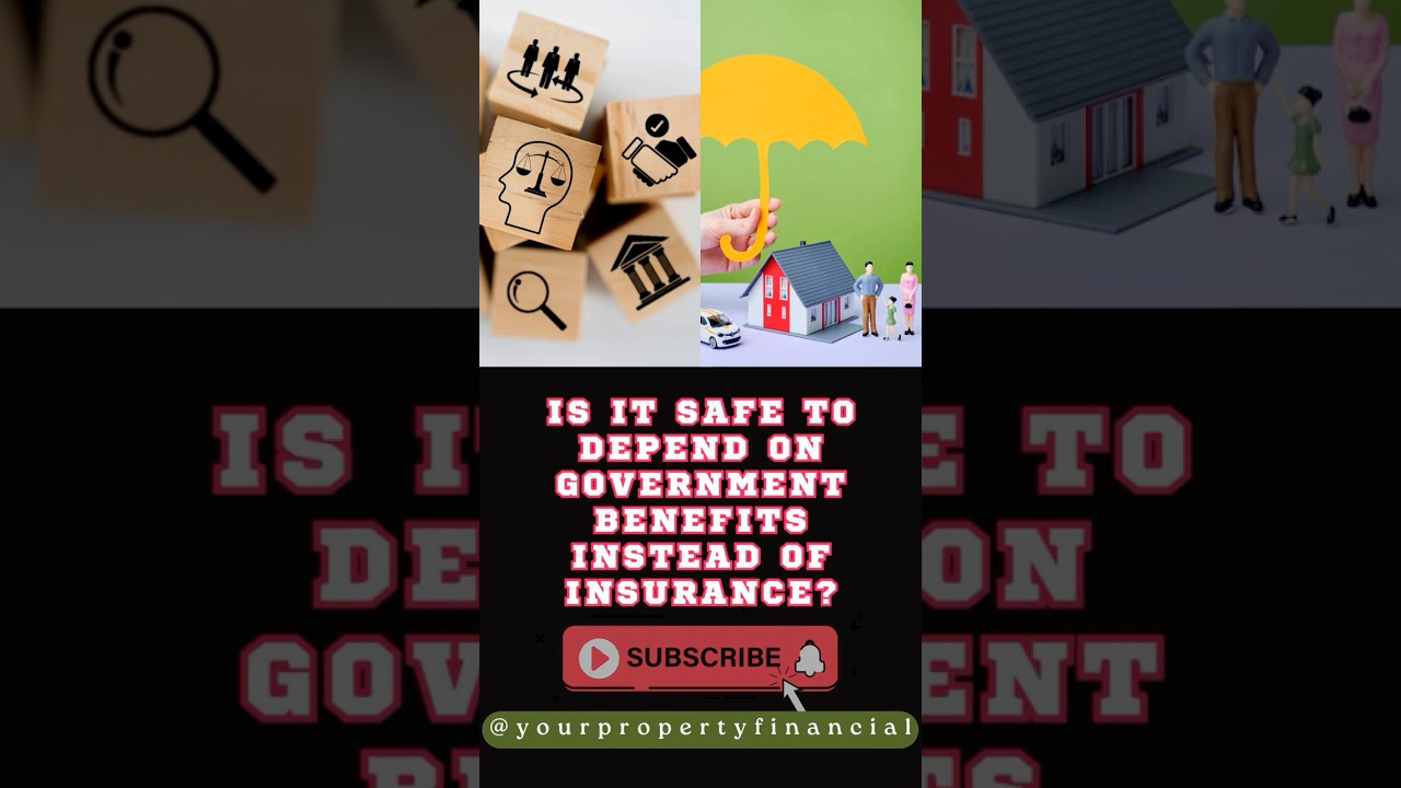 Is it safe to depend on government benefits instead of insurance?